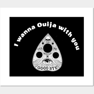 I Wanna Ouija With You Posters and Art